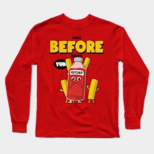 Fries before Guys Long Sleeve T-Shirt